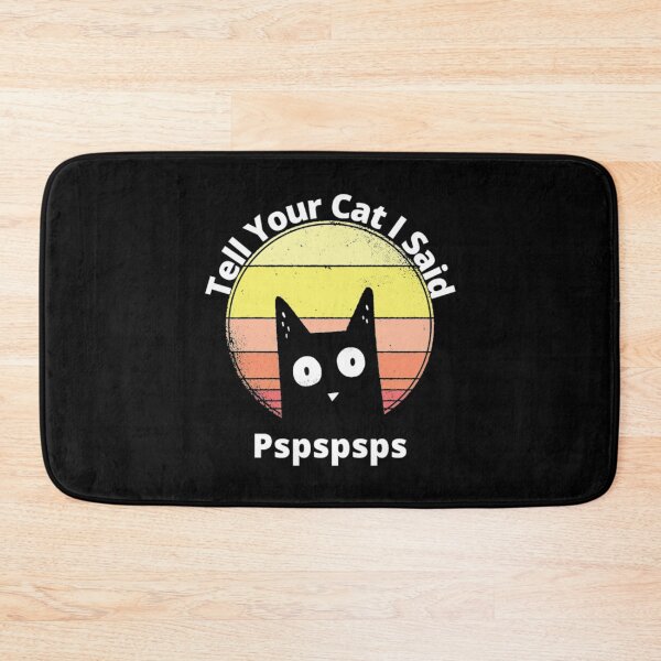 Item preview, Tell Your Cat I Said Pspspsps designed and sold by Zyphrost ★★★★★ (✔).