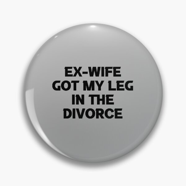 Item preview, Ex Wife Got My Leg In The Divorce, world's greatest ex husband, legally single , break up gift, Divorcee Party Just Divorced AF, Divorce Announcement, Feminist designed and sold by joygift369.