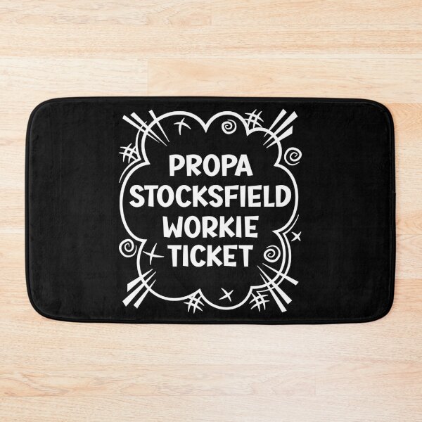 Item preview, PROPA STOCKSFIELD WORKIE TICKET a cheeky design for people from Stocksfield in the North East of England designed and sold by robimerch.