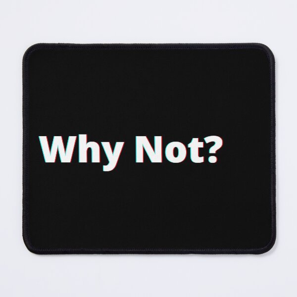 Item preview, Why Not? designed and sold by PostiveText.