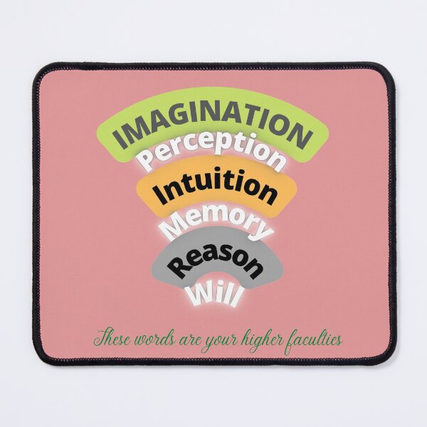 Item preview, Imagination,Perception,Intuition,Memory,Reason,Will These are your Higher Faculties designed and sold by MindsetDesign.