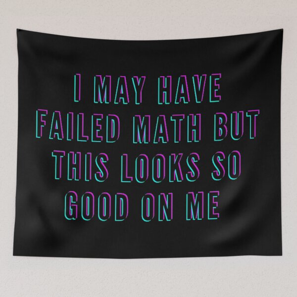 Item preview, I may have failed math meme designed and sold by Titi-Titi.