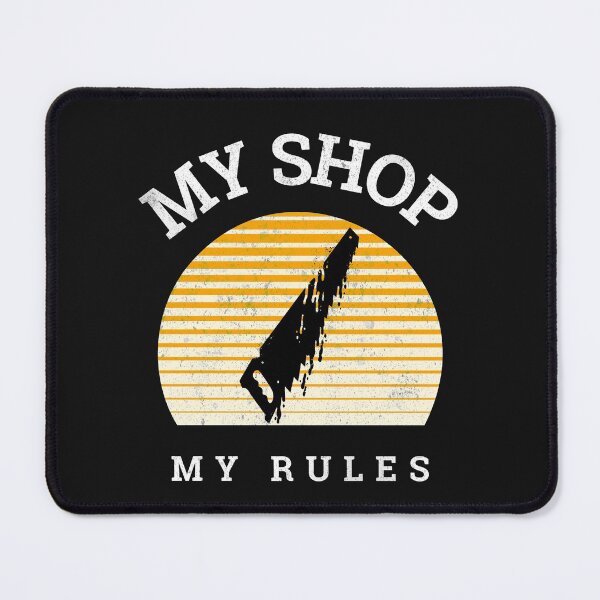 Item preview, My Shop My Rules - Woodworking Carpentry Fun Graphic - Fun Woodworking Gifts designed and sold by WoodWorkingInc.