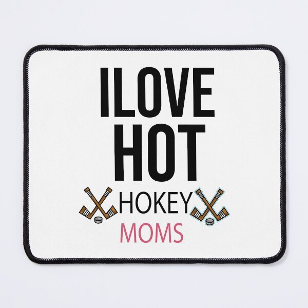 Item preview, I Love Hot Hockey Moms,Hockey Mom Mothers Day designed and sold by so01.