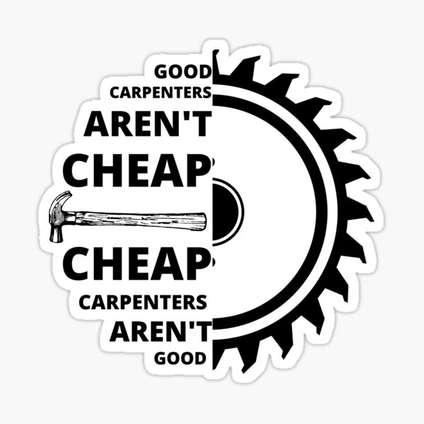 Item preview, Good Carpenters Aren't Cheap -  Woodworking Carpentry Fun Graphic - Fun Woodworking Gifts  designed and sold by WoodWorkingInc.