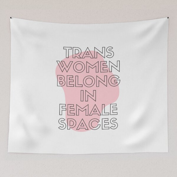 Item preview, trans women belong in female spaces designed and sold by goblinbabe.