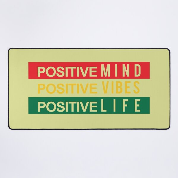 POSITIVE MIND - POSITIVE VIBES - POSITIVE LIFE Desk Mat