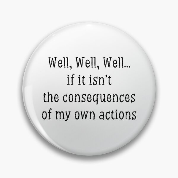 Item preview,  funny Well, Well, Well... if it isn't the consequences of my own actions ,Cool Mens,  No Opinion, Karma  , men , gift for him,  designed and sold by joygift369.