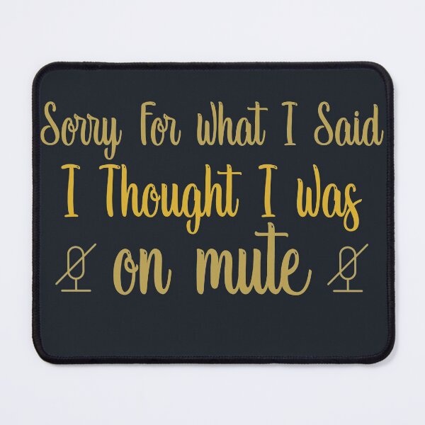Item preview, Sorry for what i said i thought i was on mute designed and sold by ErmessThiings.