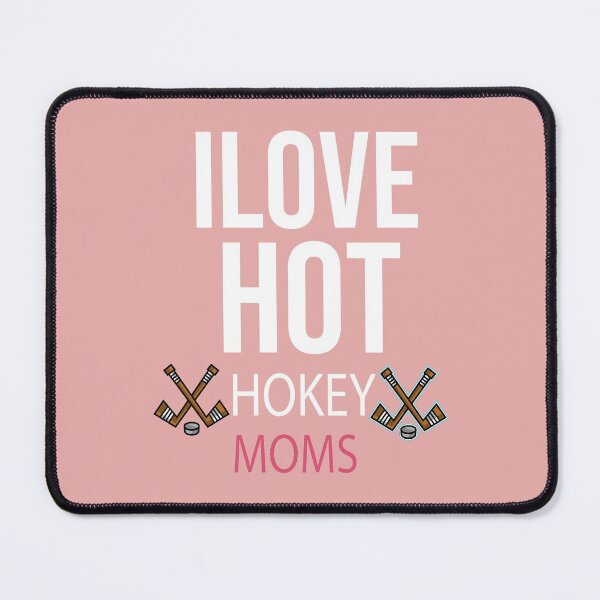 Item preview, I Love Hot Hockey Moms,Hockey Mom Mothers Day designed and sold by so01.