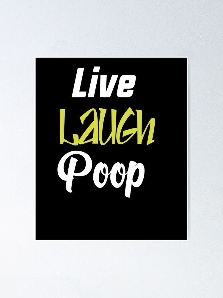 "Live Laugh Poop,Laugh gift, Funny Poop gift, Funny Saying Gift" Poster