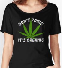 Funny Cannabis Don't Panic It's Organic Women's Relaxed Fit T-Shirt