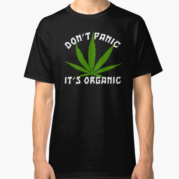 Funny Cannabis Don't Panic It's Organic Classic T-Shirt