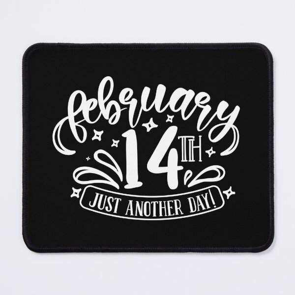 Item preview, February 14th just another day designed and sold by pnkpopcorn.