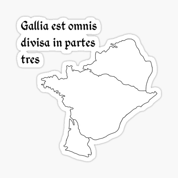 Gallia Est Omnis Divisa In Partes Tres "Gallia est omnis divisa in partes tres" Sticker for Sale by flaming