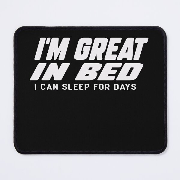 Item preview, I'm Great in Bed I Can Sleep For Days,Funny designed and sold by designreb.