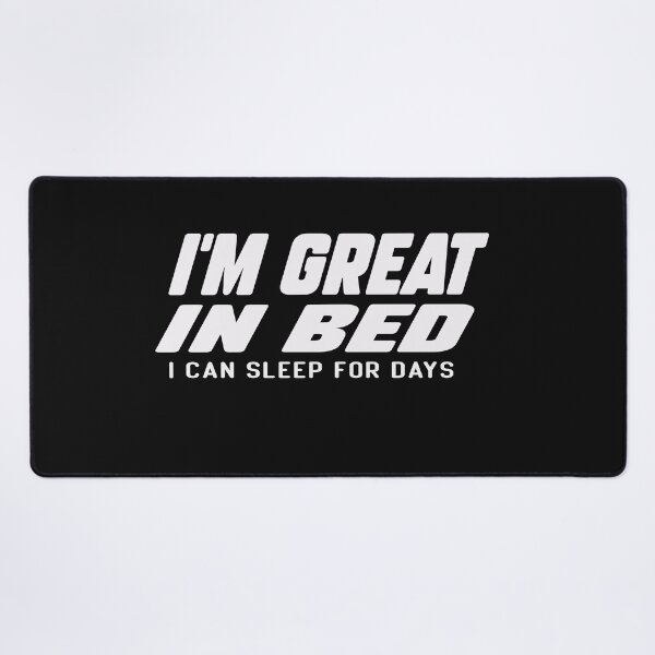 Item preview, I'm Great in Bed I Can Sleep For Days,Funny designed and sold by designreb.