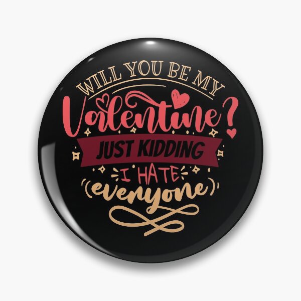 Item preview, Will you be my valentine just kidding I hate everyone designed and sold by pnkpopcorn.
