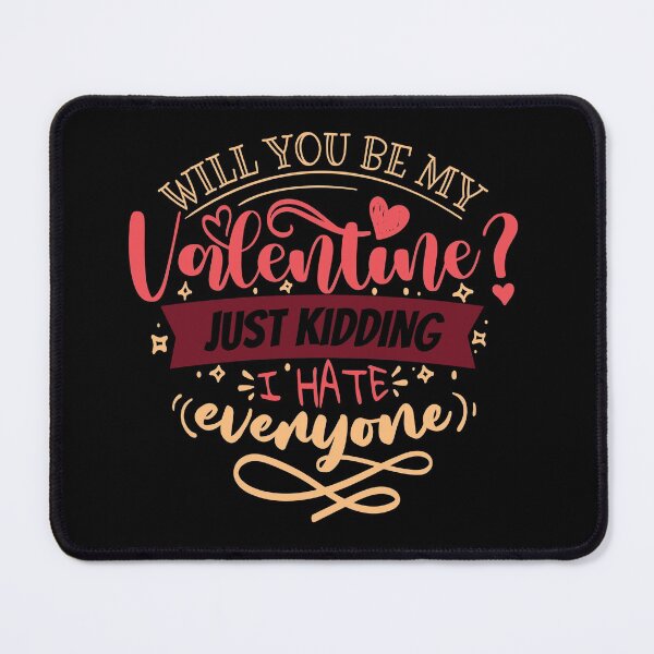 Item preview, Will you be my valentine just kidding I hate everyone designed and sold by pnkpopcorn.