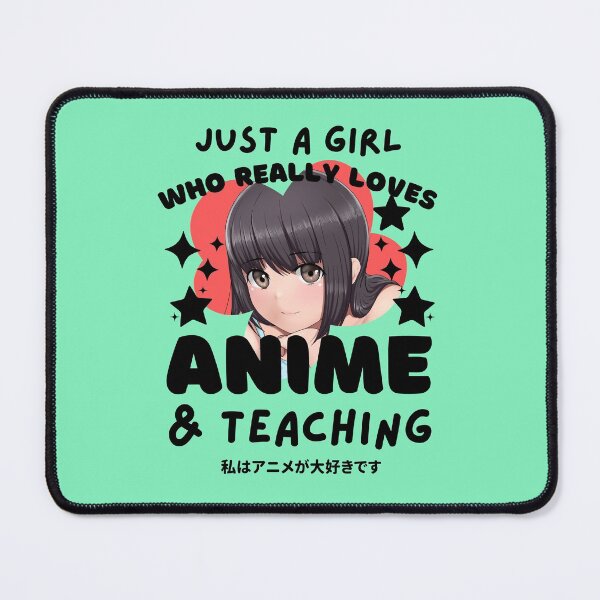 Item preview, JUST A GIRL WHO LOVES ANIME AND TEACHING designed and sold by TeyMank.