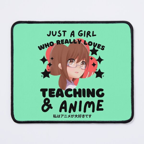 Item preview, JUST A GIRL WHO LOVES ANIME AND TEACHING designed and sold by TeyMank.