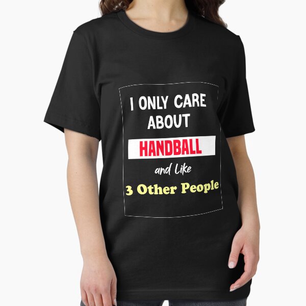 Item preview, I Only Care About handball and Like 3 Other People designed and sold by LeGasol.