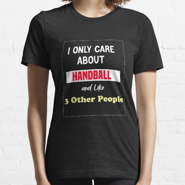 Item preview, I Only Care About handball and Like 3 Other People designed and sold by LeGasol.