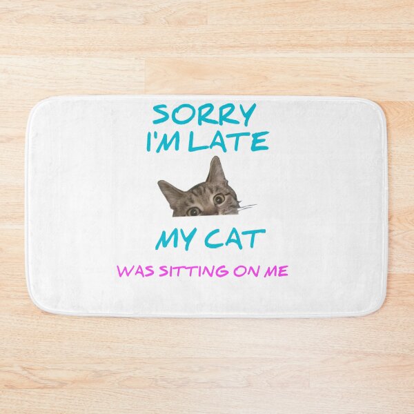 Item preview, Sorry I Am Late My Cat Was Sitting On Me Funny designed and sold by Andersong.