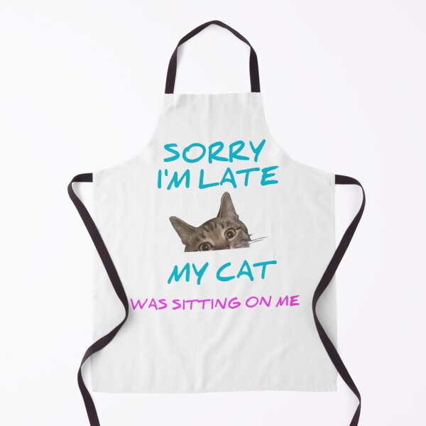 Item preview, Sorry I Am Late My Cat Was Sitting On Me Funny designed and sold by Andersong.