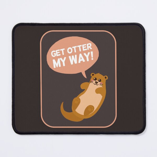 Item preview, Get Otter My Way | Gift Ideas | Funny Animal Quotes designed and sold by Fluffy-Vectors.