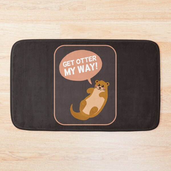 Item preview, Get Otter My Way | Gift Ideas | Funny Animal Quotes designed and sold by Fluffy-Vectors.