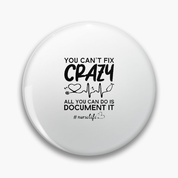 Item preview, You Can't Fix Crazy all you can do is document it nurselife designed and sold by Beinfashion.