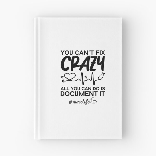 Item preview, You Can't Fix Crazy all you can do is document it nurselife designed and sold by Beinfashion.