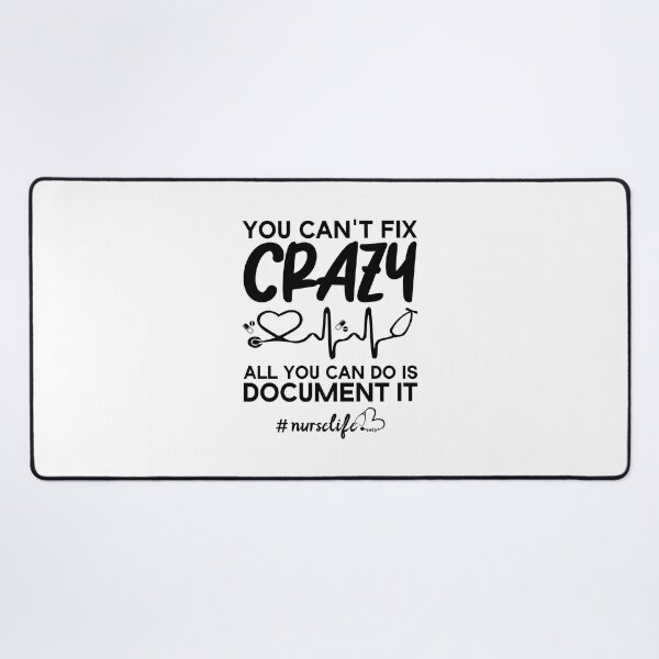 Item preview, You Can't Fix Crazy all you can do is document it nurselife designed and sold by Beinfashion.