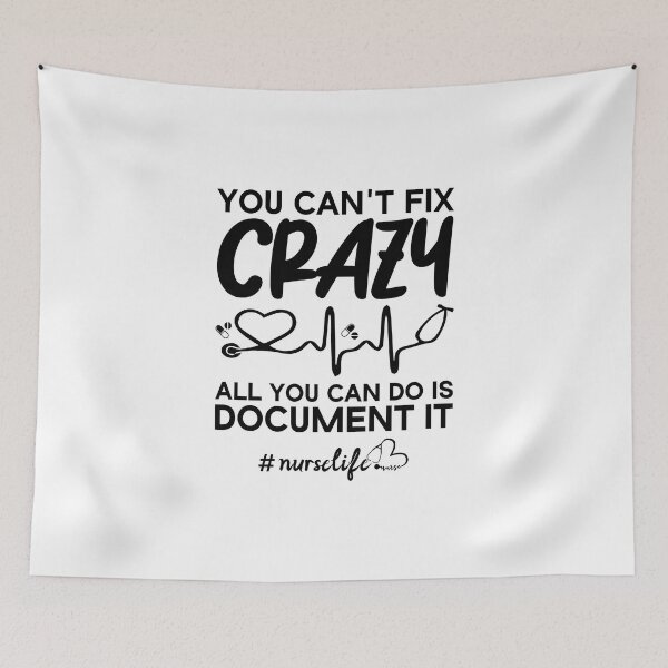 Item preview, You Can't Fix Crazy all you can do is document it nurselife designed and sold by Beinfashion.