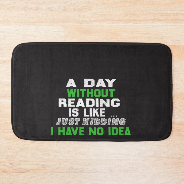 Item preview, a day without reading is like just kidding i have no idea ,gift designed and sold by designreb.