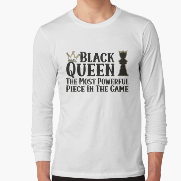 Black Queen The Most Powerful Piece For Chess T-Shirt