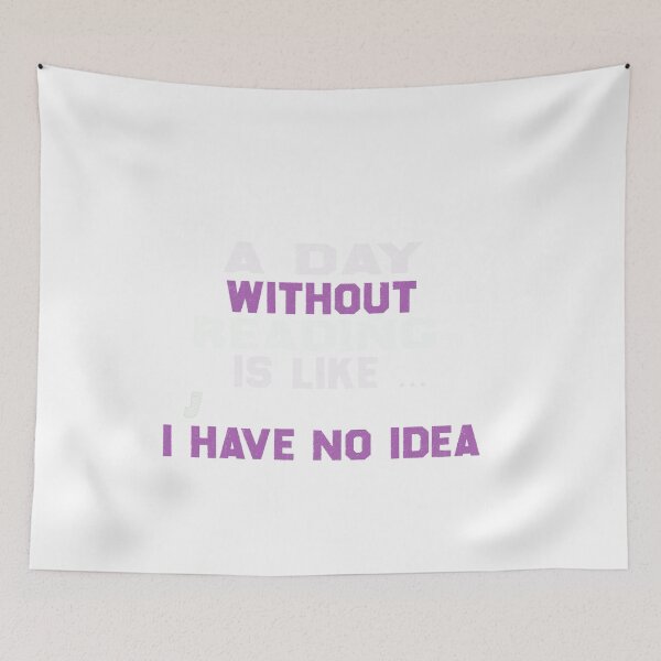Item preview,  a day without reading is like just kidding i have no idea ,gift designed and sold by designreb.