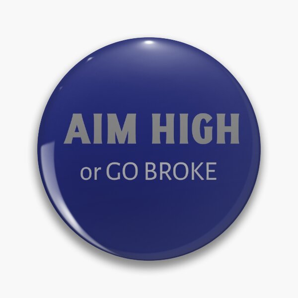 Item preview, Aim High or Go Broke design designed and sold by CrazeeTeez.