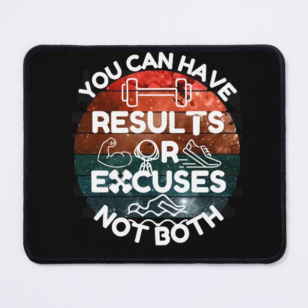 Item preview, You Can Have Results Or Excuses Not Both designed and sold by Chaos-Touch.
