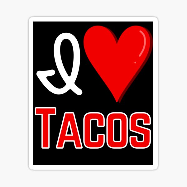 Item preview, I love Tacos, Funny Prank Gag Gift Design designed and sold by Constant Readers.