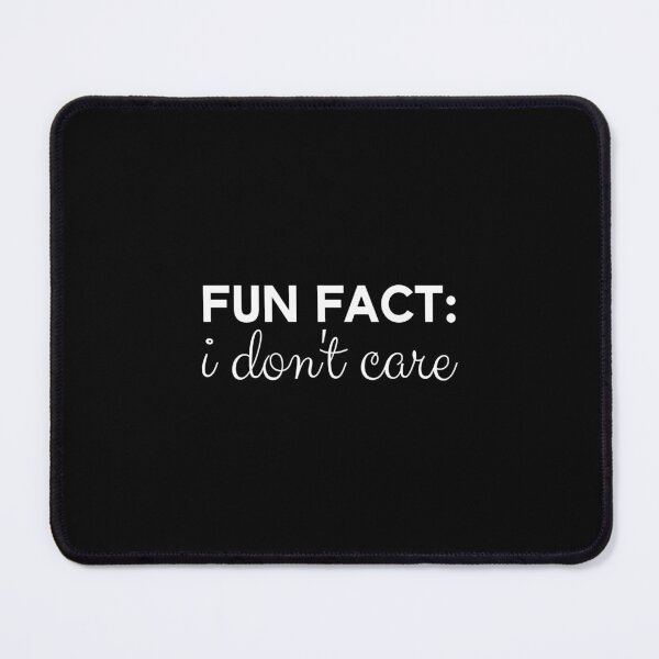Item preview, Fun Fact I Don't Care designed and sold by Beinfashion.