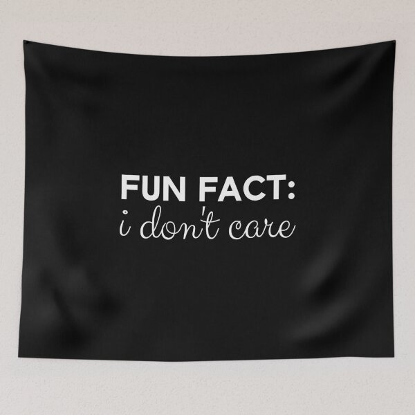 Item preview, Fun Fact I Don't Care designed and sold by Beinfashion.