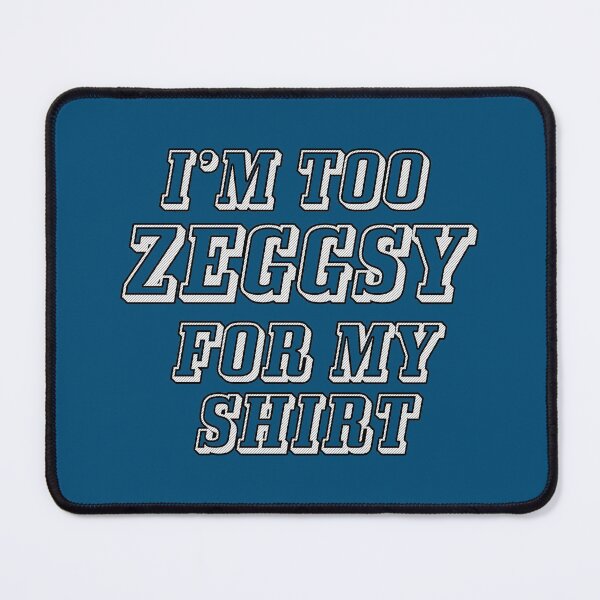 Item preview, I'm too zeggsy for my shirt. Seggs seggsy funny urban meme, funny tik tok word designed and sold by StudioKokor.