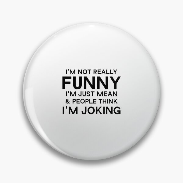 Item preview, I'm Not Really Funny I'm Just Mean & people think i'm joking designed and sold by Beinfashion.