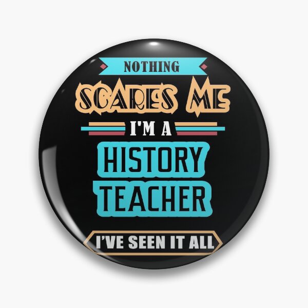 Item preview, History Teacher Nothing Scares Me designed and sold by GoldStarling.