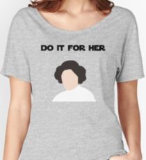 Do It For Her Women's Relaxed Fit T-Shirt