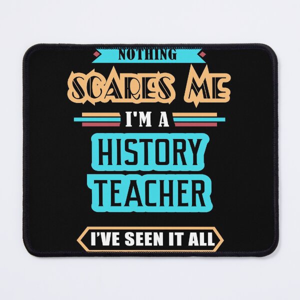 Item preview, History Teacher Nothing Scares Me designed and sold by GoldStarling.
