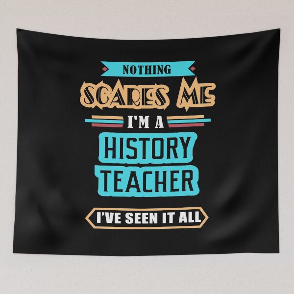 Item preview, History Teacher Nothing Scares Me designed and sold by GoldStarling.
