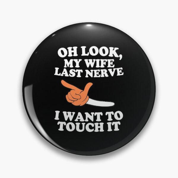 Item preview, Oh Look My Wife Last Nerve I want to touch it  ,Cool Mens,  No Opinion, Karma  , men , gift for him,  designed and sold by joygift369.